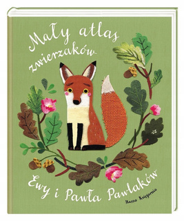 Mały Atlas Zwierzaków Ewy i Pawła Pawlaków 0+ Nasza Księgarnia